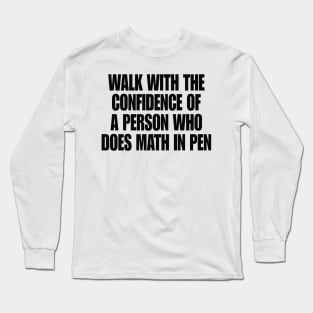 Walk with Confidence Shirt Math Meme Long Sleeve T-Shirt